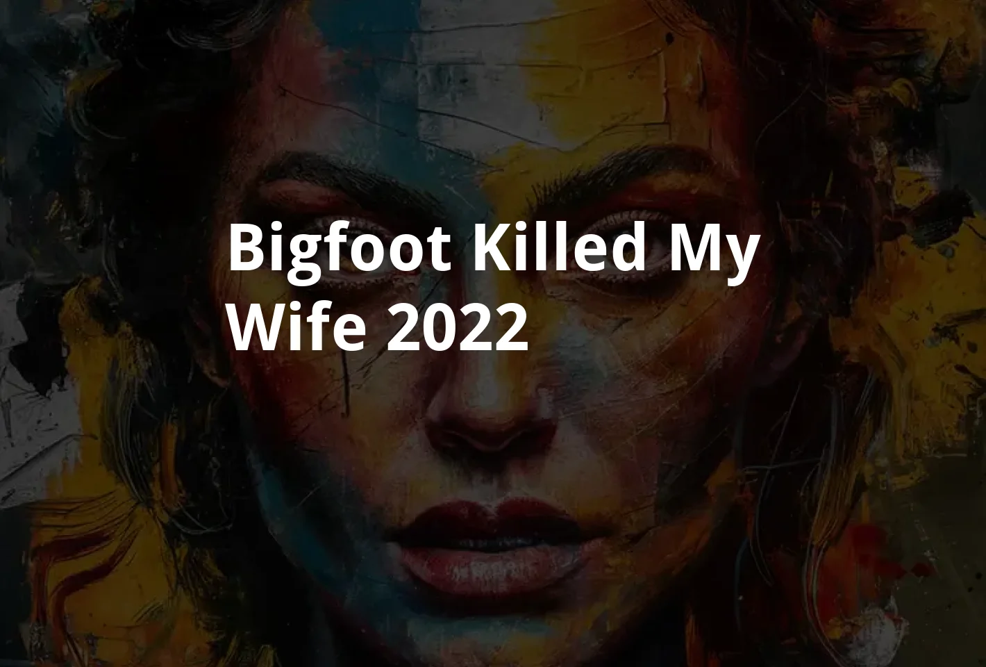 Poster Bigfoot Killed My Wife (2022)