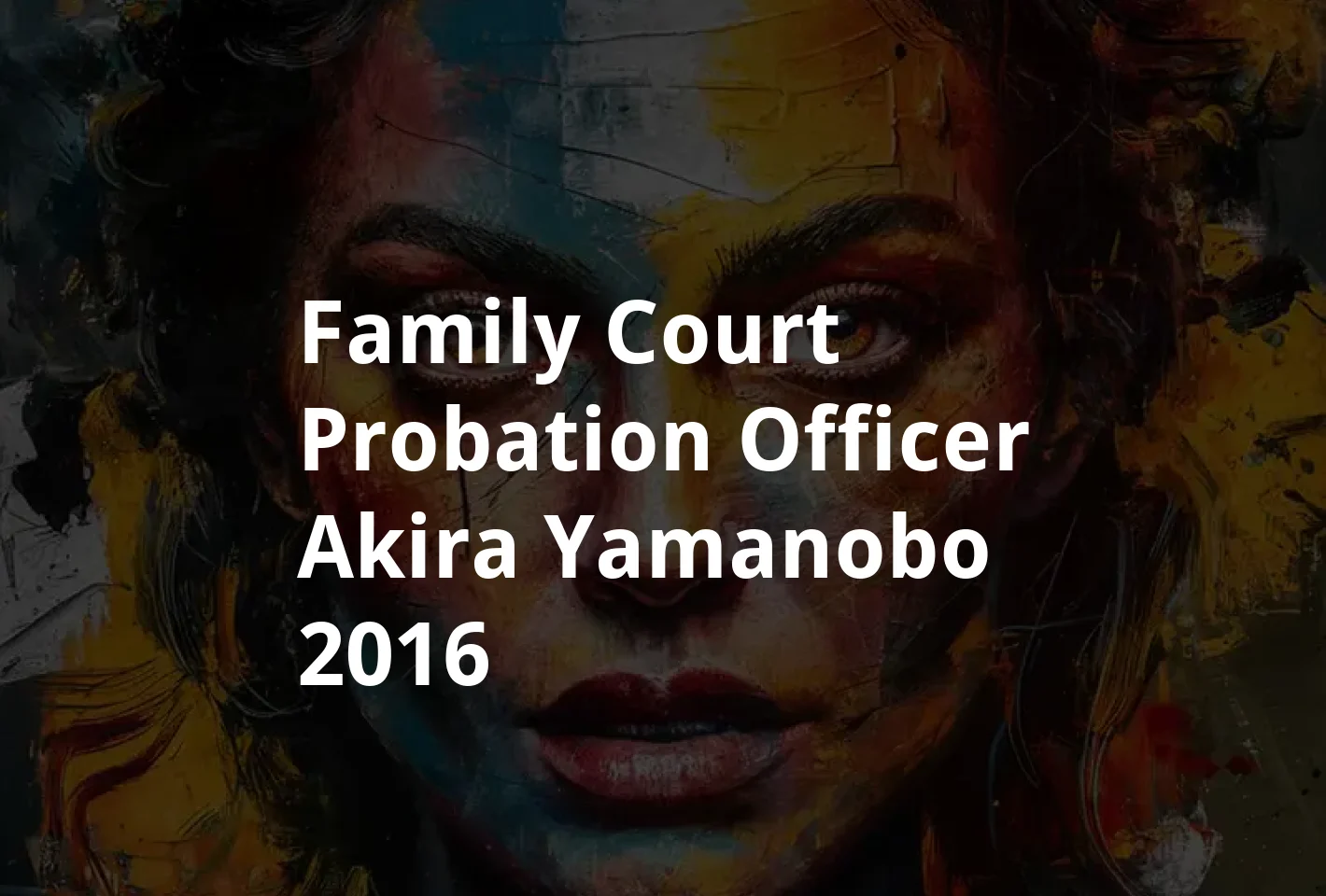 Poster Family Court Probation Officer, Akira Yamanobo (2016)