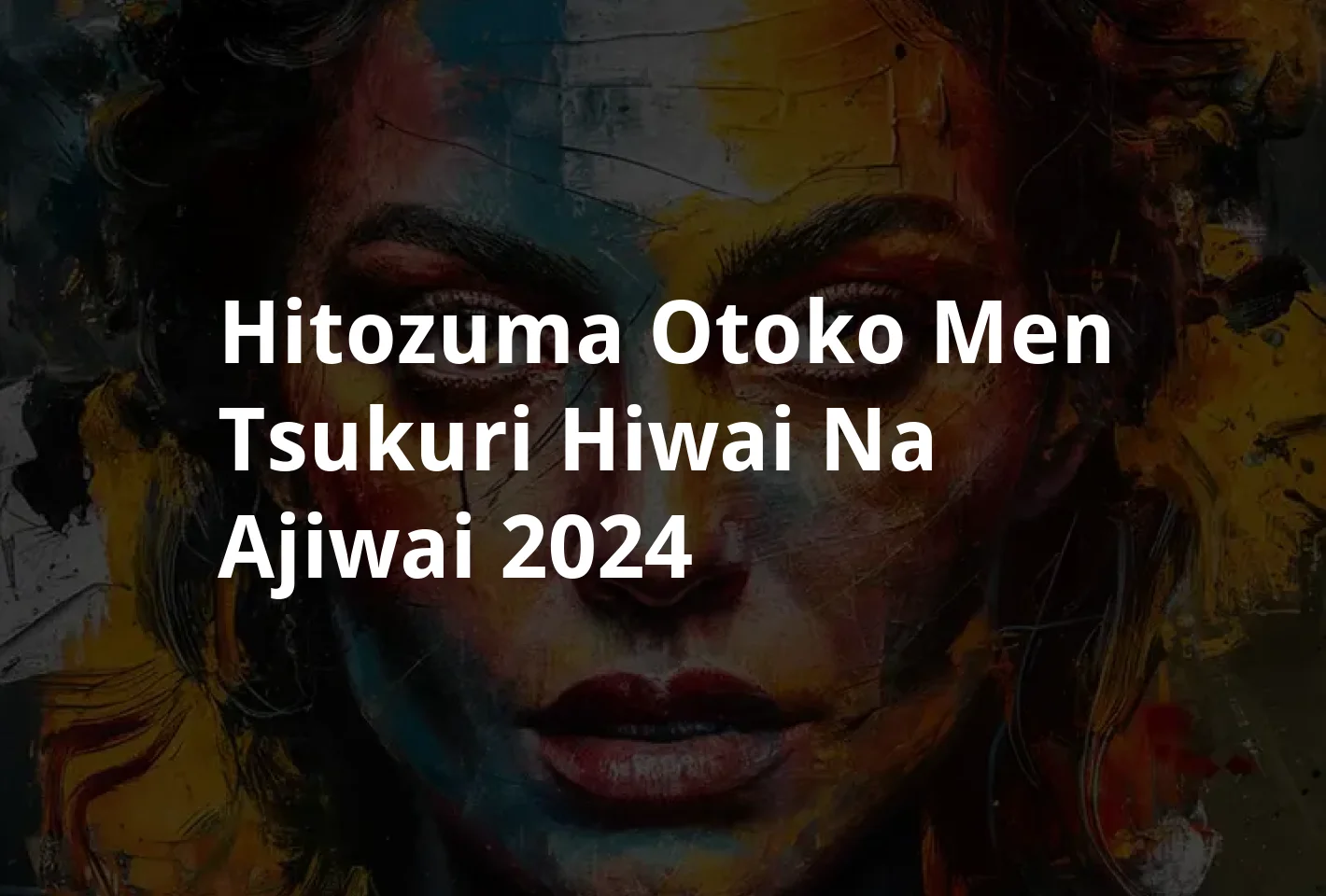 Poster Hitozuma otoko (men)-tsukuri: Hiwai na ajiwai (2024)