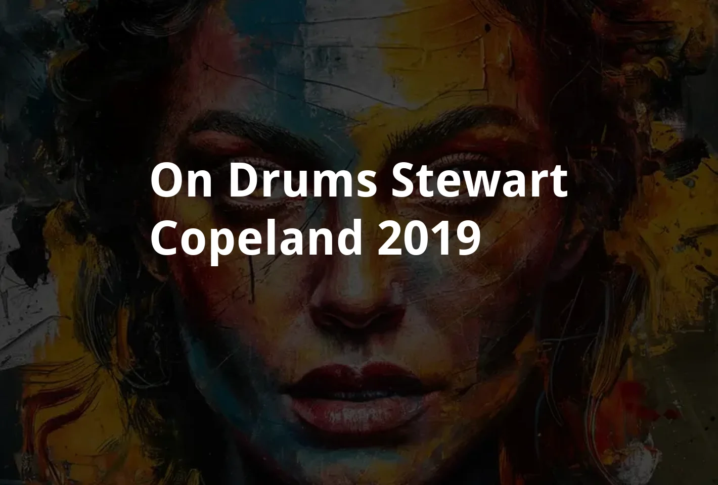 Poster On Drums... Stewart Copeland! (2019)