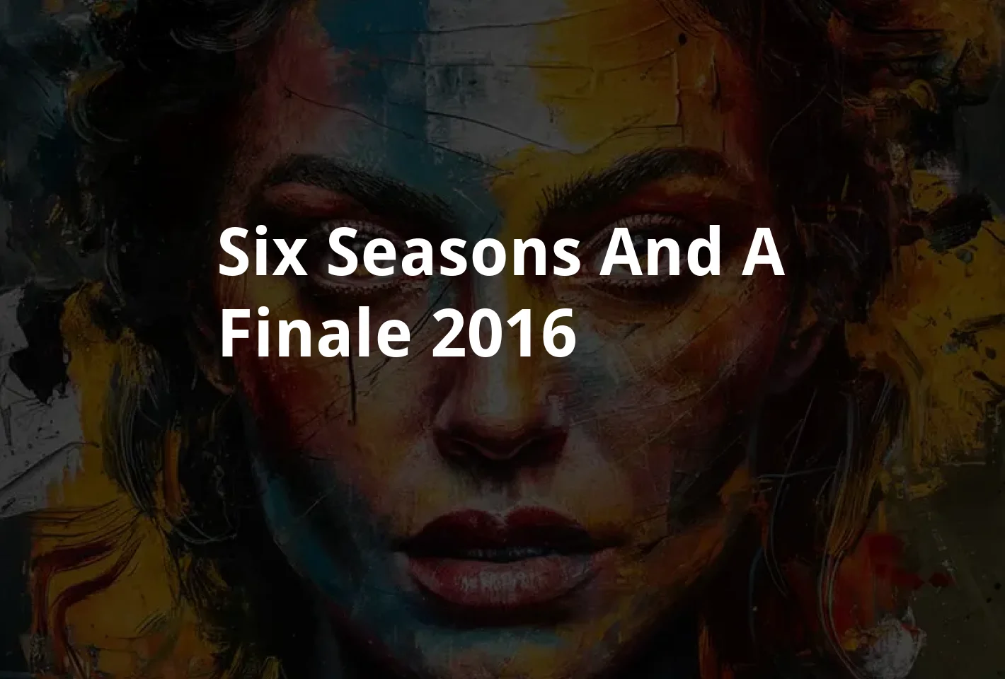 Poster Six Seasons and a Finale (2016)