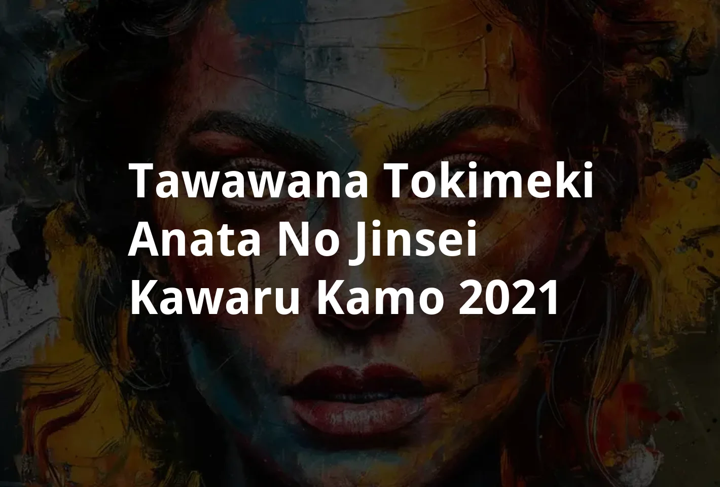 Poster Tawawana tokimeki: Anata no jinsei kawaru kamo (2021)
