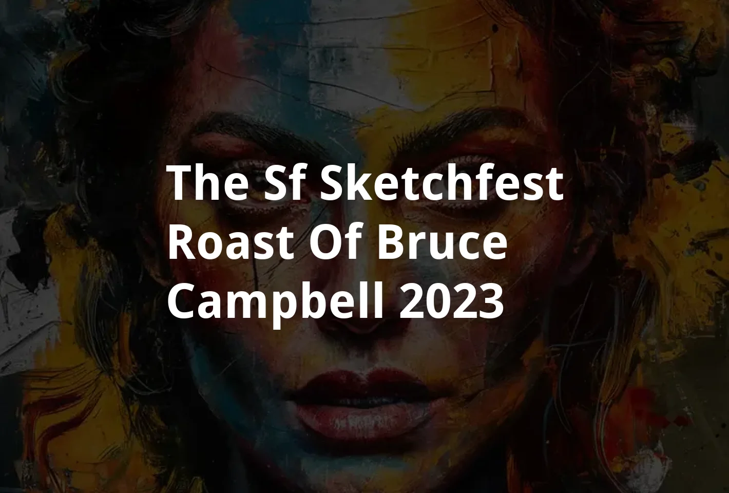 Poster The SF Sketchfest Roast of Bruce Campbell (2023)