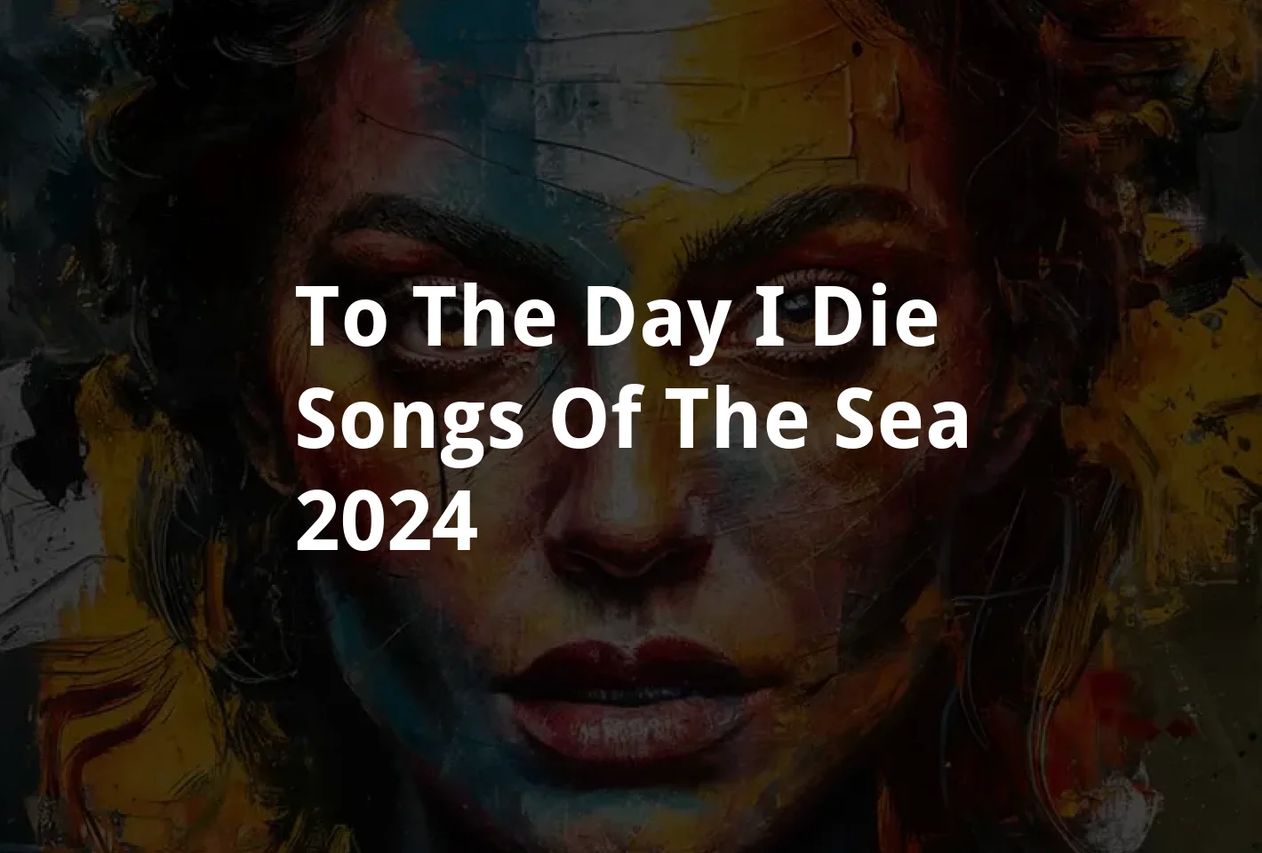 Poster To the day I die (songs of the sea) (2024)