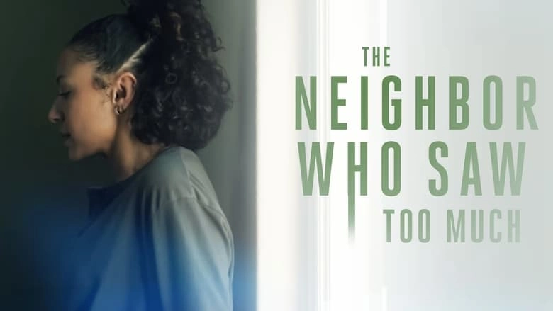 The Neighbor Who Saw Too Much (2024)