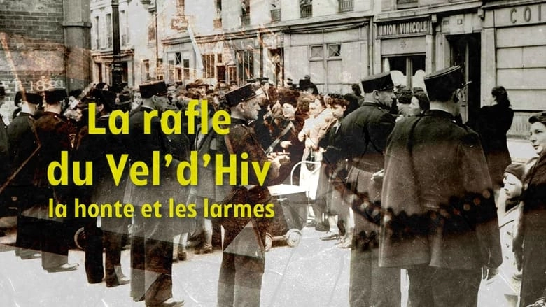 La Rafle Du Vel D'Hiv, La Honte Et Les Larmes (2022)