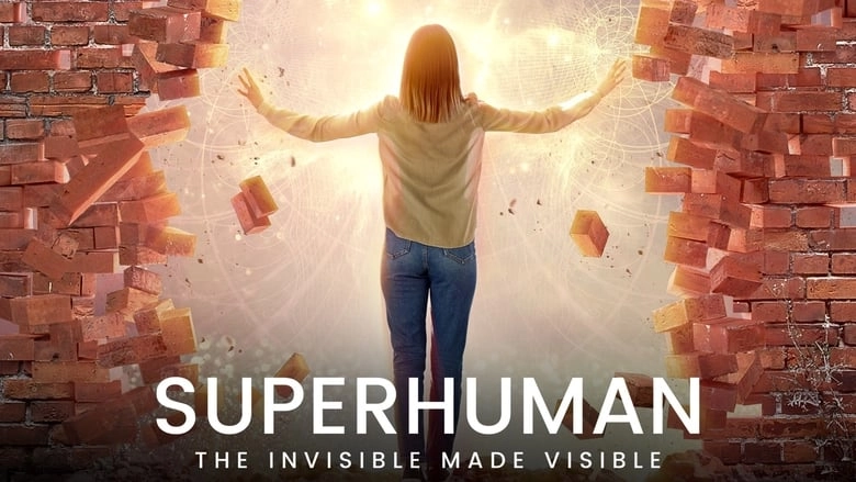 Superhuman: The Invisible Made Visible (2020)