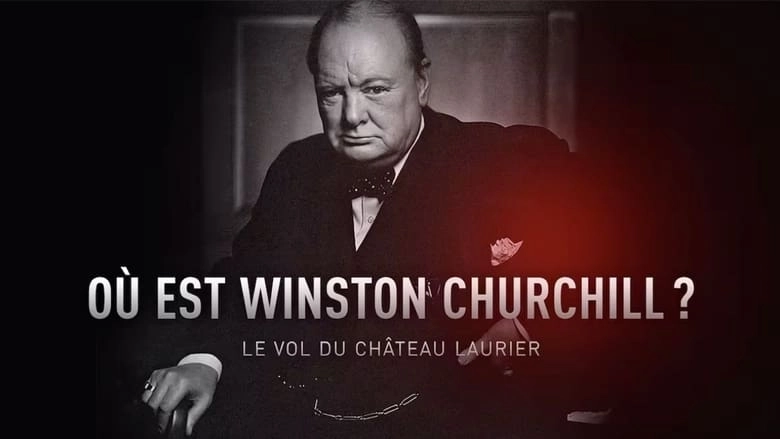 Ou Est Winston Churchill ? Le Vol Du Chateau Laurier (2023)