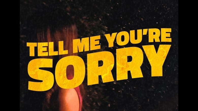 Tell Me You're Sorry (2023)