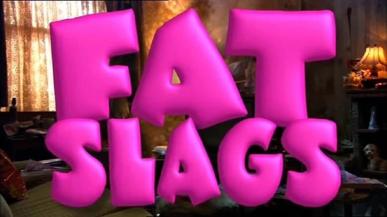 Fat Slags (2004)