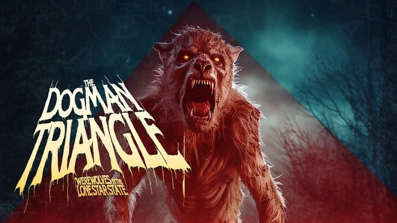 The Dogman Triangle: Werewolves In The Lone Star State (2023)