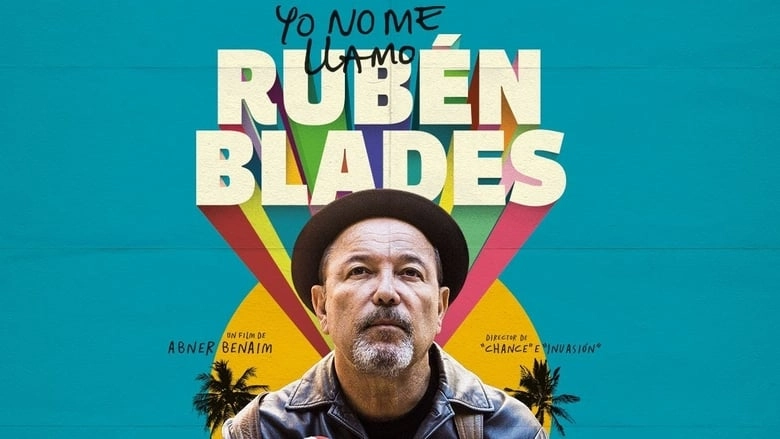 Ruben Blades Is Not My Name (2018)