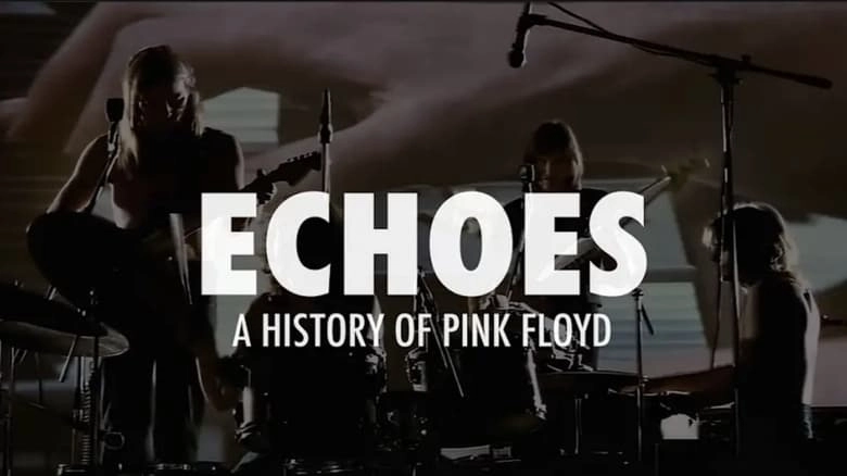 Echoes - A History Of Pink Floyd (2024)