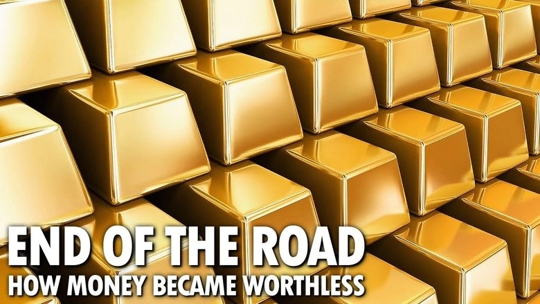 End Of The Road: How Money Became Worthless (2012)
