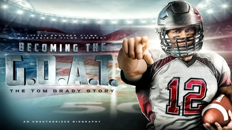 Becoming The G.O.A.T.: The Tom Brady Story (2021)