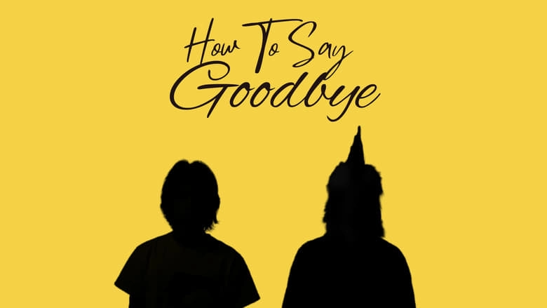 How To Say Goodbye (2024)