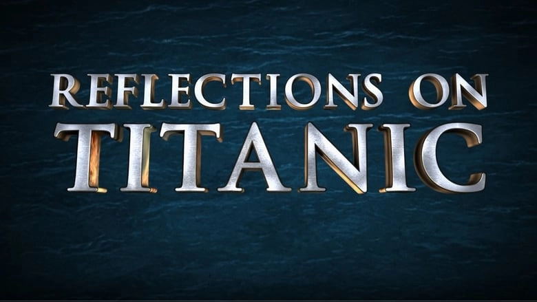 Reflections On Titanic (2012)