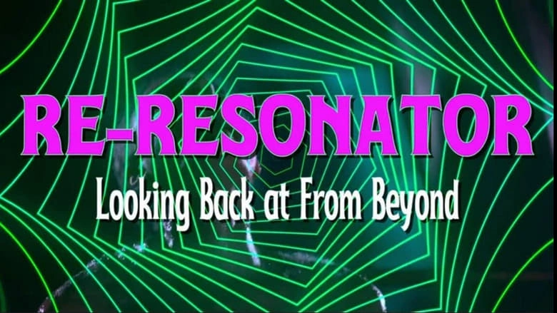 Re-Resonator: Looking Back At From Beyond (2023)