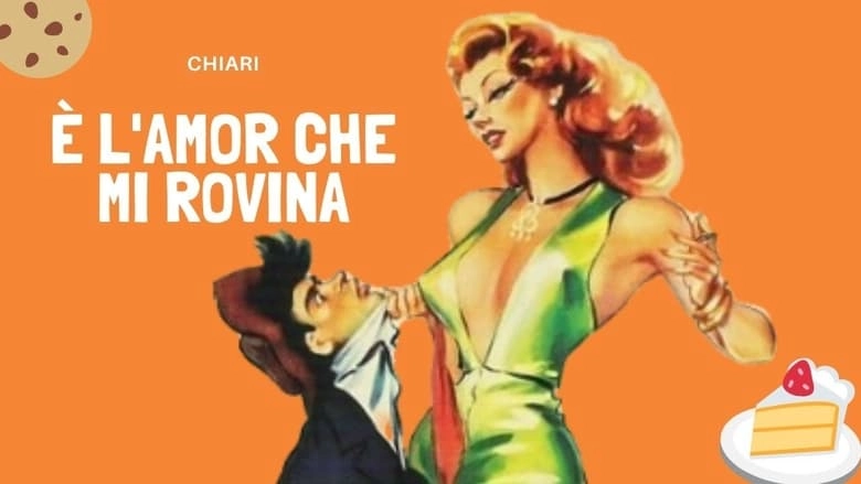 E L'amor Che Mi Rovina (1951)