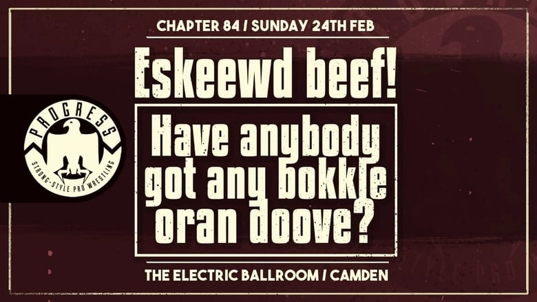 PROGRESS Chapter 84: Eskeewd Beef! Have Anybody Got Any Bokkle Oran Doove? (2019)