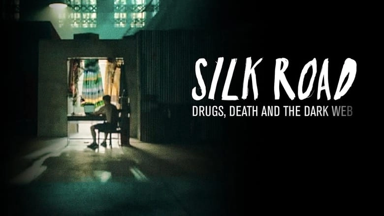 Silk Road: Drugs, Death And The Dark Web (2017)