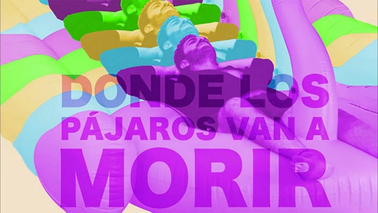 Donde Los Pajaros Van A Morir (2022)