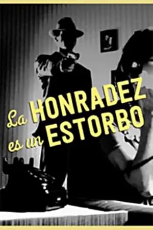 La Honradez Es Un Estorbo (1937)