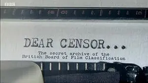 Dear Censor... The Secret Archive Of The British Board Of Film Classification (2011)