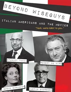 Beyond Wiseguys: Italian Americans & The Movies (2008)