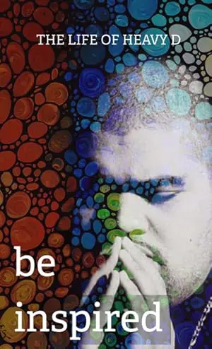 Be Inspired: The Life Of Heavy D (2012)