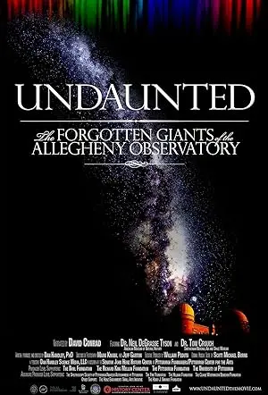Undaunted: The Forgotten Giants Of The Allegheny Observatory (2012)