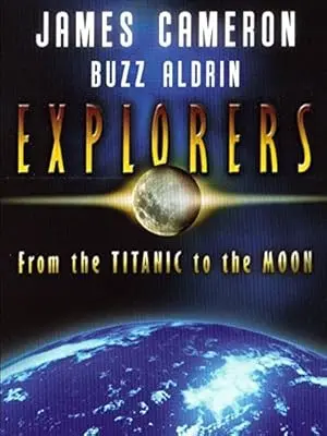 Explorers: From The Titanic To The Moon (2006)