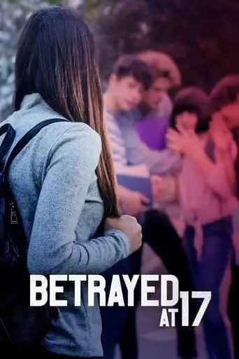 Betrayed At 17 (2011)