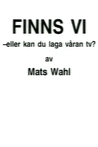 Finns Vi - Eller Kan Du Laga Varan TV? (1991)