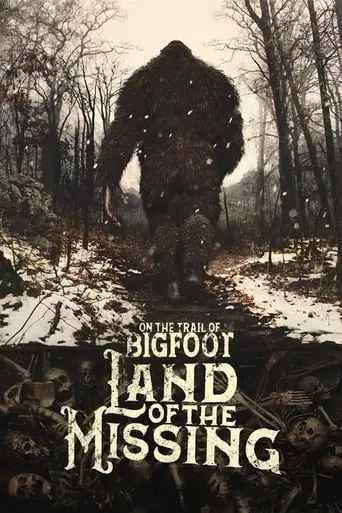 On The Trail Of Bigfoot: Land Of The Missing (2023)