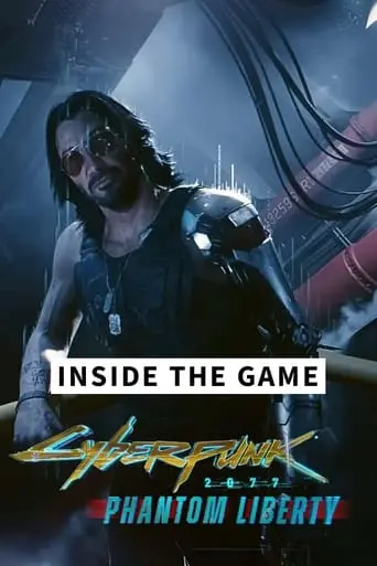 Inside The Game - Cyberpunk 2077: Phantom Liberty (2023)