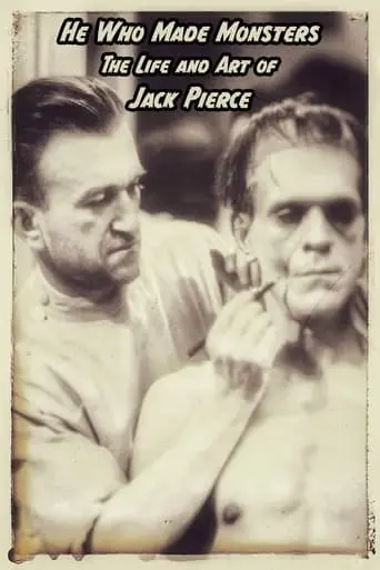 He Who Made Monsters: The Life And Art Of Jack Pierce (2008)