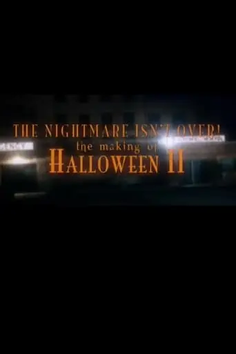 The Nightmare Isn't Over: The Making Of Halloween II (2012)