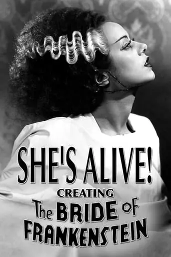 She's Alive! Creating The Bride Of Frankenstein (1999)