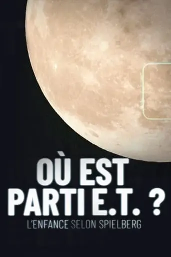 Ou Est Parti E.T. ? L'Enfance Selon Spielberg (2023)