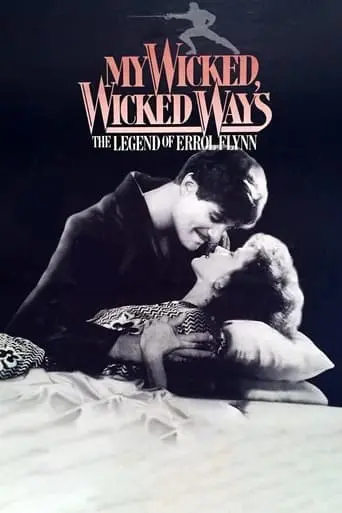 My Wicked, Wicked Ways: The Legend Of Errol Flynn (1985)