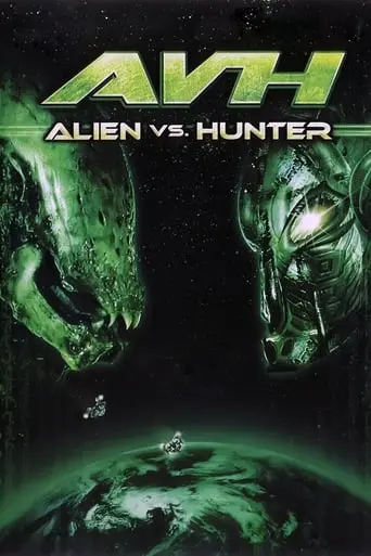 AVH: Alien Vs. Hunter (2007)