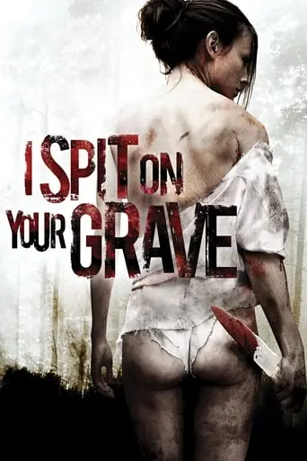 I Spit On Your Grave (2010)