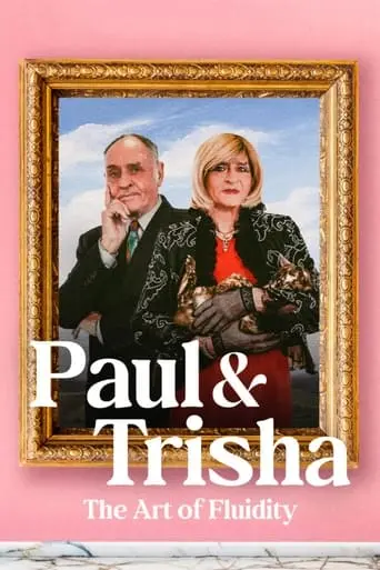 Paul And Trisha: The Art Of Fluidity (2024)