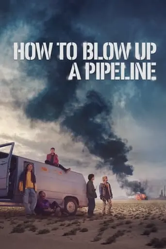 How To Blow Up A Pipeline (2023)