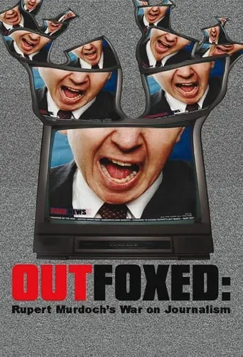 Outfoxed: Rupert Murdoch's War On Journalism (2004)