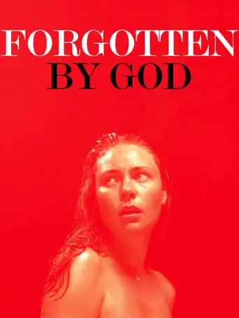 Forgotten By God (2017)