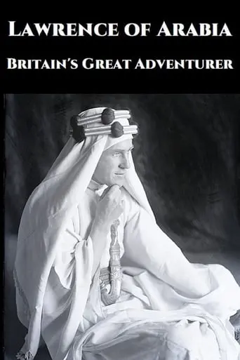 Lawrence Of Arabia: Britain's Great Adventurer (2020)