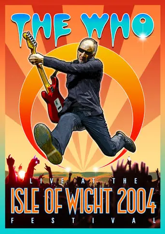 The Who: Live At The Isle Of Wight 2004 Festival (2017)