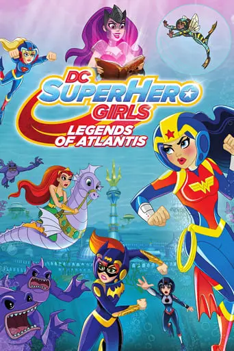 DC Super Hero Girls: Legends Of Atlantis (2018)